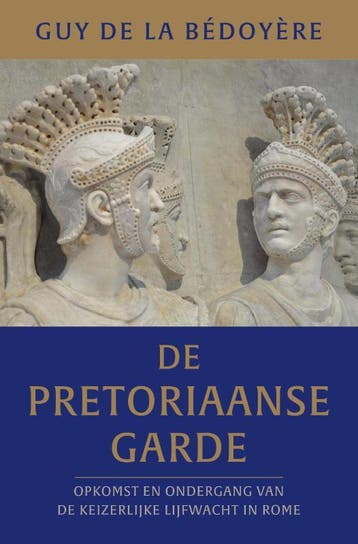 De Pretoriaanse Garde | Guy de la Bédoyère | Nieuw, Ophalen of Verzenden, Nieuw, Guy de la Bédoyère