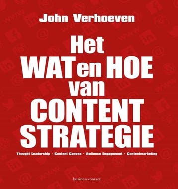 9789047010067 Het wat en hoe van contentstrategie, Boeken, Verzenden, Zo goed als nieuw, John Verhoeven