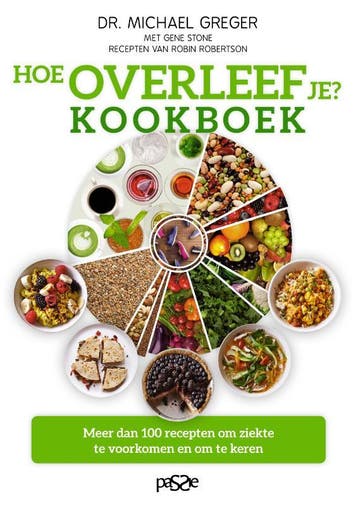 Hoe Overleef Je? Kookboek | Michael Greger; Gene Stone, Boeken, Ophalen of Verzenden, Nieuw, Michael Greger; Gene Stone
