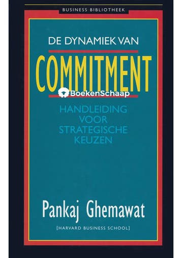De dynamiek van commitment Pankaj Ghemawat, Verzenden, Gelezen