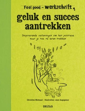 Geluk en succes aantrekken / Werkschrift / Feel good, Boeken, Verzenden, Gelezen, Christine Michaud