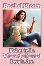 I Want to Be Where the Normal People Are The laugh out loud, Verzenden, Zo goed als nieuw, Rachel Bloom