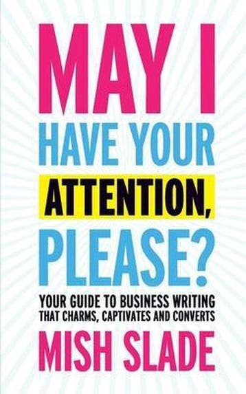 May I Have Your Attention, Please? Your Guide to Business, Verzenden, Zo goed als nieuw, Mish Slade