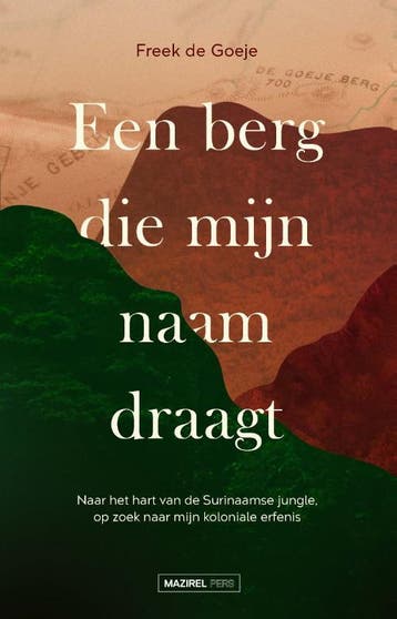 Een Berg Die Mijn Naam Draagt | Freek Goeje | Nieuw, Boeken, Ophalen of Verzenden, Nieuw, Freek Goeje
