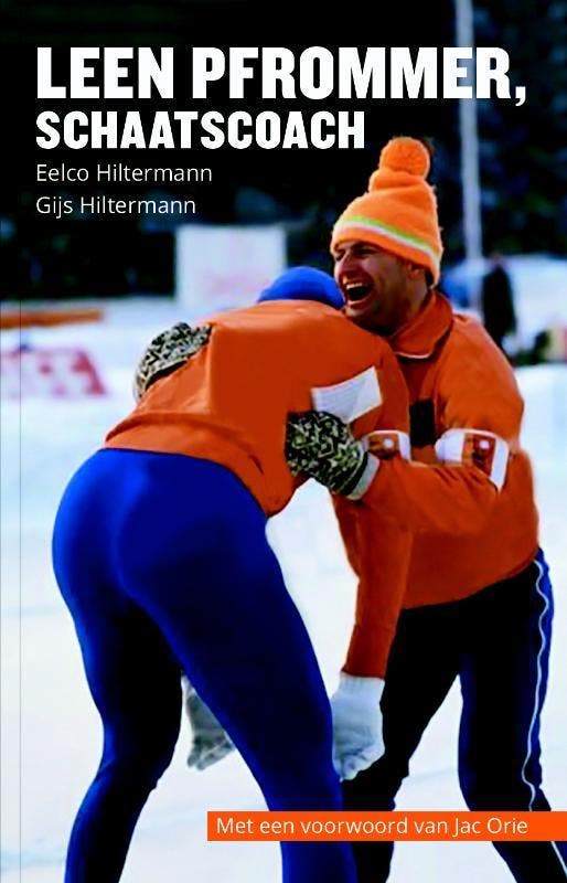 Leen Pfrommer, schaatscoach 9789082444056 Eelco Hiltermann, Boeken, Hobby en Vrije tijd, Zo goed als nieuw, Verzenden