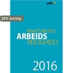 Praktijkgids arbeidsveiliheid 2016 9789462153233, Boeken, Verzenden, Gelezen