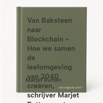 Van Baksteen naar Blockchain - Hoe we samen de leefomgeving, Boeken, Verzenden, Zo goed als nieuw, Marjet Rutten