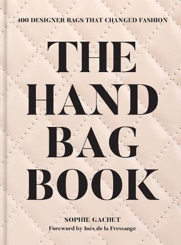 The Handbag Book: 400 Designer Bags That Changed Fashion, Verzenden, Nieuw