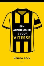 9789492411877 Een Arnhemmer is voor Vitesse, Boeken, Verzenden, Nieuw, Remco Kock