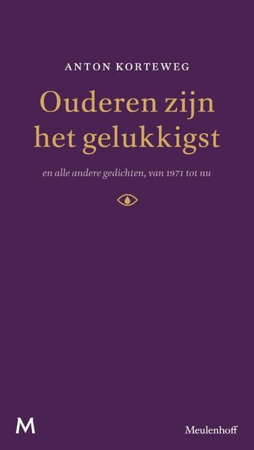 Ouderen Zijn Het Gelukkigst En Alle Andere Gedichten Van 197, Ophalen of Verzenden, Nieuw, Anton Korteweg