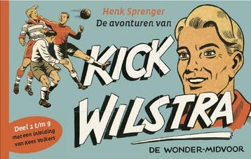De avonturen van Kick Wilstra, de wonder-midvoor / deel 1, Verzenden, Gelezen, Henk Sprenger
