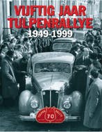 VIJFTIG JAAR TULPENRALLY 1949 - 1999, Nieuw, Author