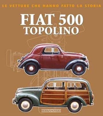 Fiat 500 Topolino le vetture che hanno fatto la storia, Algemeen, Verzenden, Nieuw, Marco Bossi