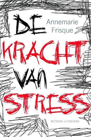 De kracht van stress - Annemarie Frisque 9789490382520, Boeken, Verzenden, Zo goed als nieuw, Annemarie Frisque