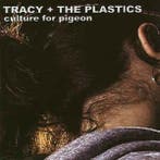 cd - Tracy + The Plastics - Culture For Pigeon, Verzenden, Zo goed als nieuw
