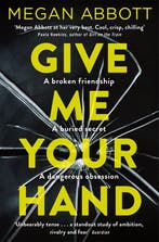 Give Me Your Hand 9781509855698 Megan Abbott, Verzenden, Gelezen, Megan Abbott