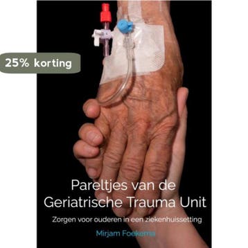 Pareltjes van de Geriatrische Trauma Unit - Mirjam Foekema, Boeken, Verzenden, Gelezen, Mirjam Foekema