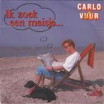 vinyl single 7 inch - Carlo Vuur - Ik Zoek Een Meisje, Verzenden, Zo goed als nieuw