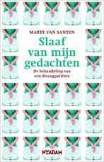 Slaaf van mijn gedachten 9789046810545 Marte van Santen, Verzenden, Gelezen, Marte van Santen