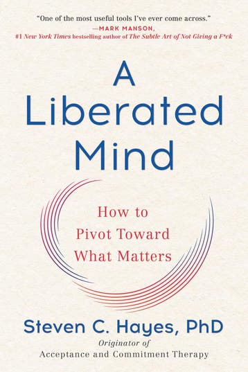 A Liberated Mind: How to Pivot Toward What Matters, Verzenden, Nieuw