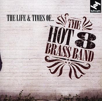 cd - Hot 8 Brass Band - The Life &amp; Times Of..., Verzenden, Zo goed als nieuw