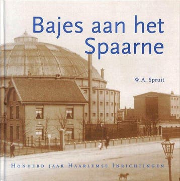 Bajes aan het Spaarne - W.A. Spruit 9789090152509, Verzenden, Zo goed als nieuw, W.A. Spruit