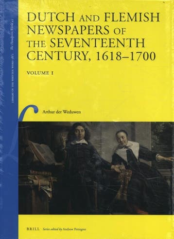 Dutch and Flemish Newspapers of the Seventeenth Century,, Boeken, Verzenden, Gelezen, Arthur der Weduwen