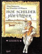 HOE SCHILDER HOE WILDER LEIDEN 9789025847883 Miep Diekmann, Verzenden, Zo goed als nieuw, Miep Diekmann