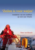 Zeilen is voor watjes 9789082022612 Hans van Heesch, Verzenden, Zo goed als nieuw, Hans van Heesch