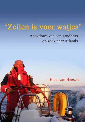 Zeilen is voor watjes 9789082022612 Hans van Heesch, Verzenden, Zo goed als nieuw, Hans van Heesch