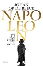 9789022336038 Napoleon 2 - Van keizer tot mythe, Boeken, Verzenden, Zo goed als nieuw, Johan op de Beeck