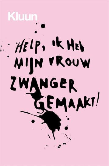 Help, ik heb mijn vrouw zwanger gemaakt! - Kluun, Verzenden, Gelezen, Kluun