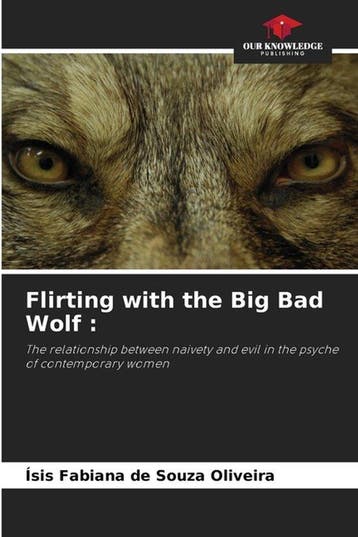 9786207239115 Flirting with the Big Bad Wolf, Verzenden, Nieuw, Isis Fabiana de Souza Oliveira