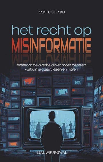 Het recht op misinformatie - Bart Collard 9789493340046, Verzenden, Gelezen, Bart Collard