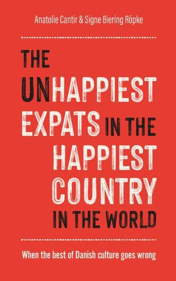 The (Un)Happiest Expats In The Happiest Country In The World, Ophalen of Verzenden, Nieuw, Anatolie Cantir & Signe Biering Röpke