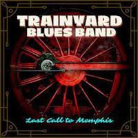 cd - Trainyard Blues Band - Last Call To Memphis, Cd's en Dvd's, Cd's | Jazz en Blues, Verzenden, Nieuw in verpakking