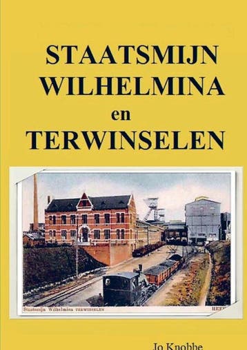 9789463678193 Staatsmijn Wilhelmina en Terwinselen, Verzenden, Nieuw, Jo Knobbe