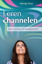 Leren channelen 9789460150531 Wendy Ebus, Boeken, Verzenden, Zo goed als nieuw, Wendy Ebus
