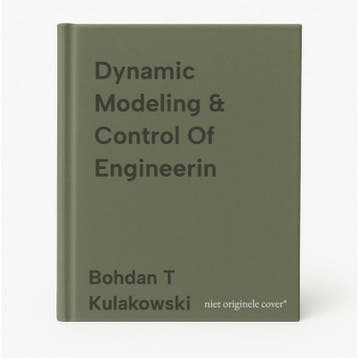 Dynamic Modeling & Control Of Engineerin - Bohdan T, Verzenden, Gelezen, Bohdan T Kulakowski