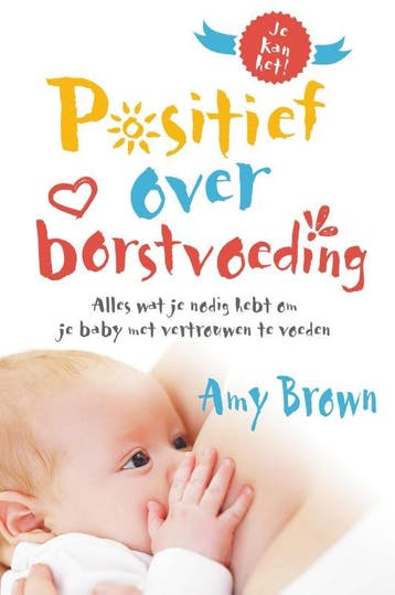 Positief Over Borstvoeding | Amy Brown | Nieuw, Ophalen of Verzenden, Nieuw, Amy Brown