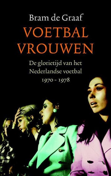 Voetbalvrouwen - Bram de Graaf 9789026320866, Verzenden, Gelezen, Bram de Graaf