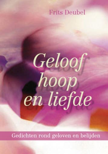 GELOOF HOOP EN LIEFDE - Frits Deubel 9789033815324, Verzenden, Zo goed als nieuw, Frits Deubel