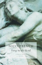Vang me als ik val 9789041412676 Nicci French, Boeken, Thrillers, Verzenden, Zo goed als nieuw, Nicci French