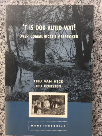 t Is ook altijd wat! Over communicatie gesproken, Boeken, Gelezen, Verzenden, Persoonlijkheidsleer, Tjeu van Heck & Jeu Constein