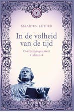 In de volheid van de tijd 9789402901047 Maarten Luther, Boeken, Verzenden, Zo goed als nieuw, Maarten Luther
