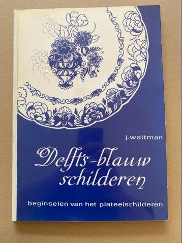 Delfts-Blauw - De Beginselen van het Plateelschilderen, Boeken, Verzenden, Gelezen