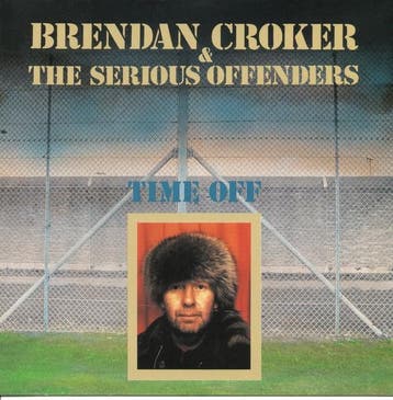 Brendan Croker & The Serious Offenders - Time Off, Ophalen of Verzenden, Gebruikt