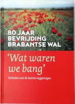80 jaar bevrijding Brabantse Wal wat waren we bang, Verzenden, Gelezen