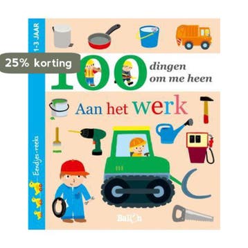 100 dingen om me heen / aan het werk / Eendjes-reeks / 0, Verzenden, Gelezen, 100 dingen om me heen