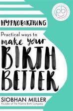 Hypnobirthing Practical Ways to Make Your Birth Better, Boeken, Verzenden, Zo goed als nieuw, Siobhan Miller